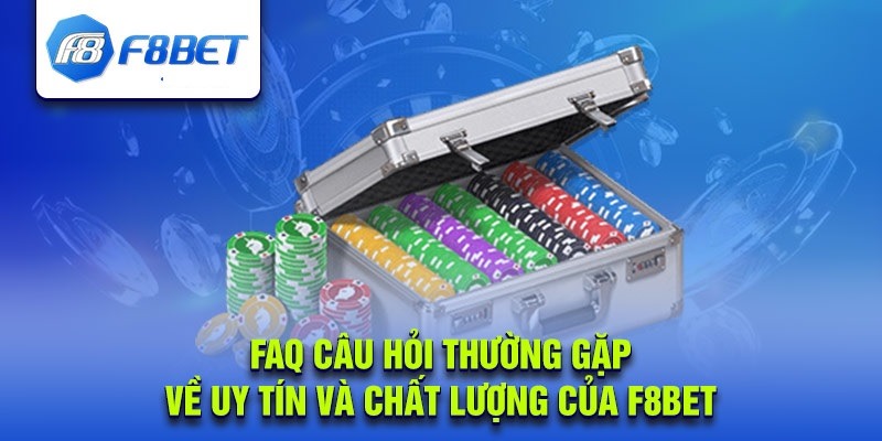 FAQ - Câu hỏi thường gặp về nhà cái F8bet