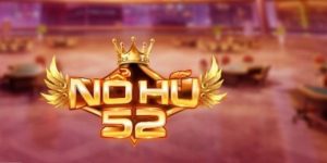 Hướng Dẫn Cách Tải Game Nổ Hũ 52 Đơn Giản Dành Cho Bạn 